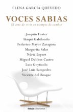 voces sabias. el arte de vivir en tiempos de cambio-elena garcia quevedo-9788449331381 voces sabias. el arte de vivir en tiempos de cambio-elena garcia quevedo-9788449331381