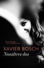 nosaltres dos (ebook)-xavier bosch-9788466422581 nosaltres dos (ebook)-xavier bosch-9788466422581