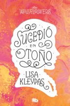 sucedió en otoño (las wallflowers 2) (ebook)-lisa kleypas-9788466645881 sucedió en otoño (las wallflowers 2) (ebook)-lisa kleypas-9788466645881