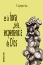 es la hora de la experiencia de dios-p. arroniz-9788472399181 es la hora de la experiencia de dios-p. arroniz-9788472399181