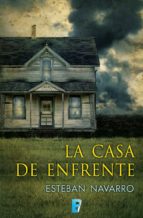 la casa de enfrente (ebook)-esteban navarro-9788490190081 la casa de enfrente (ebook)-esteban navarro-9788490190081