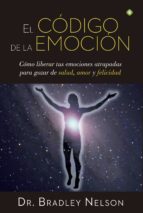 el código de la emoción (ebook)-bradley nelson-9788490605981 el código de la emoción (ebook)-bradley nelson-9788490605981