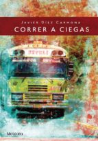 correr a ciegas (ebook)-javier diez carmona-9788492874781 correr a ciegas (ebook)-javier diez carmona-9788492874781
