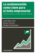 la ecoinnovacion como clave para el exito empresarial: tendencias , beneficios y primeros pasos para ecoinnovar-jordi oliver-sola-ramon farreny-9788494606281 la ecoinnovacion como clave para el exito empresarial: tendencias , beneficios y primeros pasos para ecoinnovar-jordi oliver-sola-ramon farreny-9788494606281