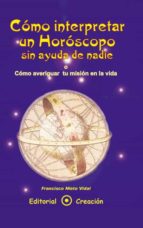 cómo interpretar un horóscopo sin ayuda de nadie (ebook)-francisco nieto vidal-9788495919281 cómo interpretar un horóscopo sin ayuda de nadie (ebook)-francisco nieto vidal-9788495919281