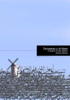 cervantes y el islam: el quijote a cielo abierto-antonio medina-9788496357181 cervantes y el islam: el quijote a cielo abierto-antonio medina-9788496357181