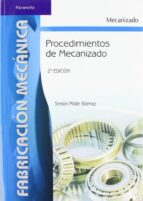 procedimientos de mecanizado (2ª ed.)-simon millan gomez-9788497324281 procedimientos de mecanizado (2ª ed.)-simon millan gomez-9788497324281