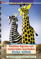 realizar figuras con materiales reciclados para niños-ingrid wurst-9788498741681 realizar figuras con materiales reciclados para niños-ingrid wurst-9788498741681