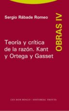 teoria y critica de la razon: kant y ortega y gasset (obras iv)-sergio rabade romeo-9788498790481 teoria y critica de la razon: kant y ortega y gasset (obras iv)-sergio rabade romeo-9788498790481
