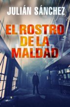 el rostro de la maldad (ebook)-julian sanchez-9788499181981 el rostro de la maldad (ebook)-julian sanchez-9788499181981