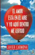 EL AMOR ESTA EN EL AIRE Y YO AQUÍ DENTRO ME ASFIXIO