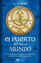 el puerto del nuevo mundo: mar mediterraneo, siglo xv, la mayor c onstruccion jamas soñada-xulio ricardo trigo-9788499980881 el puerto del nuevo mundo: mar mediterraneo, siglo xv, la mayor c onstruccion jamas soñada-xulio ricardo trigo-9788499980881