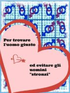 guida pratica per trovare l'uomo giusto ed evitare quelli stronzi (ebook)-9788868559281 guida pratica per trovare l'uomo giusto ed evitare quelli stronzi (ebook)-9788868559281