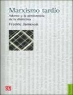 MARXISMO TARDIO: ADORNO Y LA PERSISTENCIA DE LA DIALECTICA
