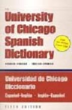 THE UNIVERSITY OF CHICAGO SPANISH DICTIONARY: SPANISH-ENGLISH/ENG LISH-SPANISH (5TH ED)