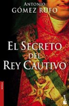 el secreto del rey cautivo (premio fernando lara 2005)-antonio gomez rufo-9788408068891 el secreto del rey cautivo (premio fernando lara 2005)-antonio gomez rufo-9788408068891