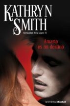 amarte es mi destino-kathryn smith-9788408099291 amarte es mi destino-kathryn smith-9788408099291