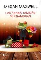 las ranas también se enamoran (ebook)-megan maxwell-9788408163091 las ranas también se enamoran (ebook)-megan maxwell-9788408163091