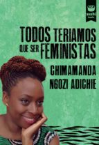 todos teriamos que ser feministas-chimamanda ngozi adichie-9788415920991 todos teriamos que ser feministas-chimamanda ngozi adichie-9788415920991