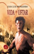 vida de uftar (ebook)-juan luis monedero-9788416645091 vida de uftar (ebook)-juan luis monedero-9788416645091