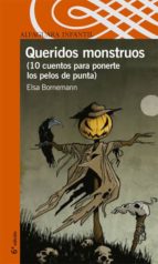 QUERIDOS MONSTRUOS (10 CUENTOS PARA PONER LOS PELOS DE PUNTA) | ELSA  BORNEMANN | Casa del Libro México