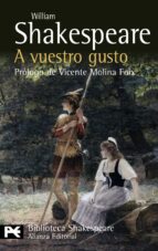 a vuestro gusto (prologo de vicente molina foix) (biblioteca shak espeare)-william shakespeare-9788420650791 a vuestro gusto (prologo de vicente molina foix) (biblioteca shak espeare)-william shakespeare-9788420650791