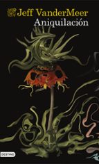 southern reach 1: aniquilacion-jeff vandermeer-9788423348091 southern reach 1: aniquilacion-jeff vandermeer-9788423348091