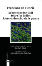 SOBRE EL PODER CIVIL; SOBRE LOS INDIOS; SOBRE EL DERECHO DE LA GU ERRA (2ª EDICION)