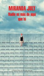 nadie es más de aquí que tú-miranda july-9788439733591 nadie es más de aquí que tú-miranda july-9788439733591