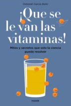 ¡que se le van las vitaminas! (ebook)-deborah garcia bello-9788449334191