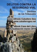 delitos contra la seguridad vial (ebook)-jose alfredo caballero gea-9788461760091 delitos contra la seguridad vial (ebook)-jose alfredo caballero gea-9788461760091