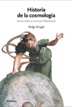 historia de la cosmologia: de los mitos al universo inflacionario-helge kragh-9788484327691 historia de la cosmologia: de los mitos al universo inflacionario-helge kragh-9788484327691
