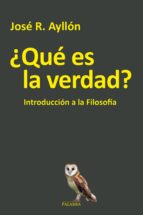 ¿QUE ES LA VERDAD?: INTRODUCCION A LA FILOSOFIA