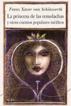 la princesa de las remolachas y otros cuentos populares ineditos-franz xaver von schonwerth-9788490653791 la princesa de las remolachas y otros cuentos populares ineditos-franz xaver von schonwerth-9788490653791