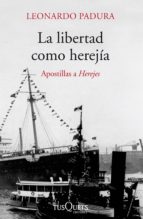 la libertad como herejía (ebook)-leonardo padura-9788490660591 la libertad como herejía (ebook)-leonardo padura-9788490660591