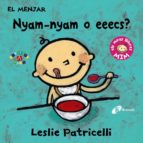 el menjar: nyam-nyam o eeecs?-leslie patricelli-9788499067391 el menjar: nyam-nyam o eeecs?-leslie patricelli-9788499067391