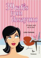 39 cafes y un desayuno. el amor esta en la red-lidia herbada-9788499190891 39 cafes y un desayuno. el amor esta en la red-lidia herbada-9788499190891