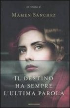 il destino ha sempre l ultima parola-mamen sanchez-9788804614791 il destino ha sempre l ultima parola-mamen sanchez-9788804614791