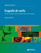 ecografia de cuello: tiroides, paratiroides, salivales, ganglios linfaticos, otras neoplasias-alejandro blando-9789873954191 ecografia de cuello: tiroides, paratiroides, salivales, ganglios linfaticos, otras neoplasias-alejandro blando-9789873954191