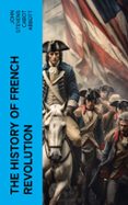 Descargar libros electronicos aleman THE HISTORY OF FRENCH REVOLUTION  (edición en inglés) FB2 MOBI en español