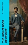 Descargar ebooks para ipad gratis THE JUBILEE BOOK OF CRICKET  (edición en inglés) de K. S. RANJITSINHJI 4066339558601 PDF in Spanish