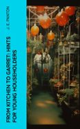 Descarga gratuita de libros electrónicos para kindle FROM KITCHEN TO GARRET: HINTS FOR YOUNG HOUSEHOLDERS  (edición en inglés) de J. E. PANTON FB2 PDF (Literatura española) 4066339563001