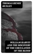 Descargas de libros de audio gratis en mp3 WILLIAM HARVEY AND THE DISCOVERY OF THE CIRCULATION OF THE BLOOD 8596547025801