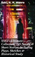 Descargar nuevos libros en pdf. SAKI - ULTIMATE COLLECTION: 145 NOVELS & SHORT STORIES; INCLUDING PLAYS, SKETCHES & HISTORICAL STUDY  (edición en inglés) de SAKI, H. H. MUNRO 8596547670001