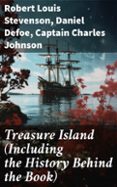 Descargar libros en francés TREASURE ISLAND (INCLUDING THE HISTORY BEHIND THE BOOK)  (edición en inglés) de ROBERT LOUIS STEVENSON, DANIEL DEFOE, CAPTAIN CHARLES JOHNSON 8596547677901