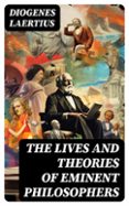 THE LIVES AND THEORIES OF EMINENT PHILOSOPHERS  (edición en inglés)