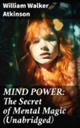 Descargar ebook desde google books mac os MIND POWER: THE SECRET OF MENTAL MAGIC (UNABRIDGED)
				EBOOK (edición en inglés) CHM RTF 8596547805601 de WILLIAM WALKER ATKINSON (Spanish Edition)