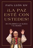 ¡La paz esté con ustedes!