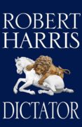 dictator (cicero trilogy 3)-robert harris-9780091752101 dictator (cicero trilogy 3)-robert harris-9780091752101