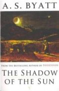 the shadow of the sun: a novel-a.s. byatt-9780099889601 the shadow of the sun: a novel-a.s. byatt-9780099889601